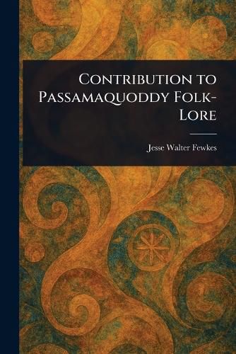 Cover image for Contribution to Passamaquoddy Folk-Lore