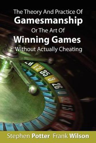 Cover image for The Theory And Practice Of Gamesmanship Or The Art Of Winning Games Without Actually Cheating