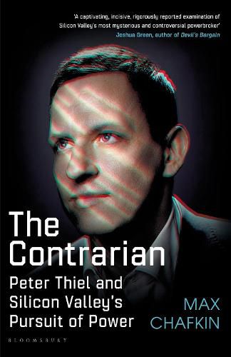 The Contrarian: Peter Thiel and Silicon Valley's Pursuit of Power