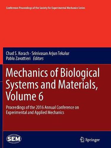 Cover image for Mechanics of Biological Systems and Materials, Volume 6: Proceedings of the 2016 Annual Conference on Experimental and Applied Mechanics