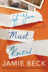 Cover image for If You Must Know: A Novel
