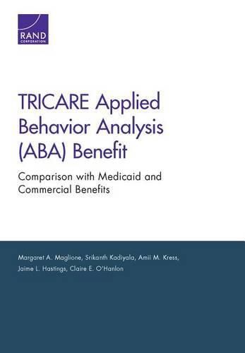 Cover image for Tricare Applied Behavior Analysis (Aba) Benefit: Comparison with Medicaid and Commercial Benefits