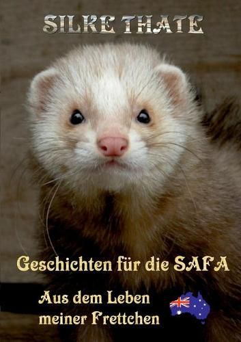 Cover image for Geschichten fur die Safa: Aus dem Leben meiner Frettchen