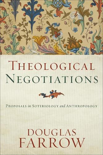 Cover image for Theological Negotiations: Proposals in Soteriology and Anthropology