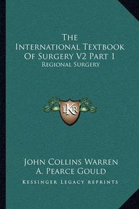 Cover image for The International Textbook of Surgery V2 Part 1: Regional Surgery