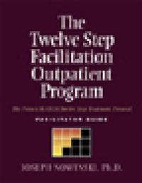 Cover image for Twelve Step Facilitation Outpatient Program Facilitator Guide: The Project Match Twelve Step Treatment Protocol