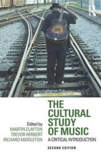 Cover image for The Cultural Study of Music: A Critical Introduction