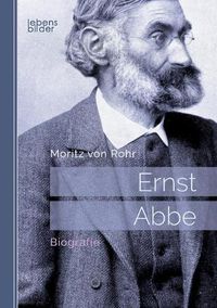 Cover image for Ernst Abbe. Biografie: Mit 29 Abbildungen und 16 Tafeln