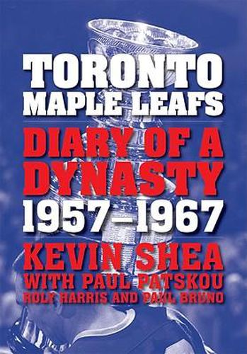 Cover image for Toronto Maple Leafs: Diary of a Dynasty, 1957-1967