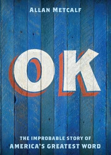 Cover image for OK: The Improbable Story of America's Greatest Word