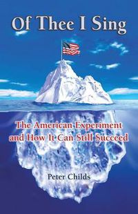 Cover image for Of Thee I Sing: The American Experiment and How It Can Still Succeed