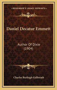 Cover image for Daniel Decatur Emmett: Author of Dixie (1904)