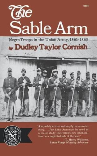 Cover image for The Sable Arm: Negro Troops in the Union Army, 1861-1865