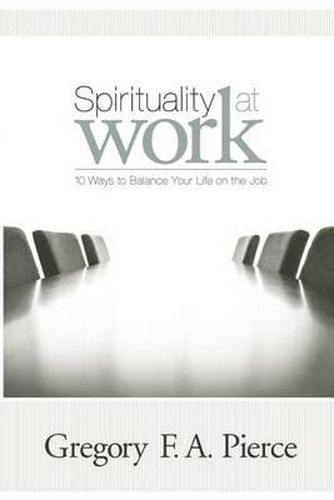 Cover image for Spirituality at Work: 10 Ways to Balance Your Life on the Job