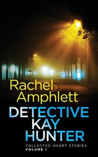 Cover image for Detective Kay Hunter - Collected Short Stories Volume 1