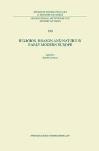 Cover image for Religion, Reason and Nature in Early Modern Europe