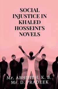 Cover image for Social Injustice in Khaled Hosseini's Novels