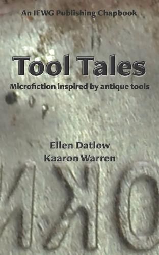 Tool Tales: Microfiction Inspired by Antique Tools