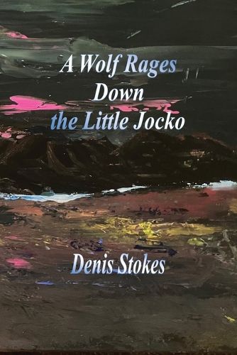 Cover image for A Wolf Rages Down the Little Jocko