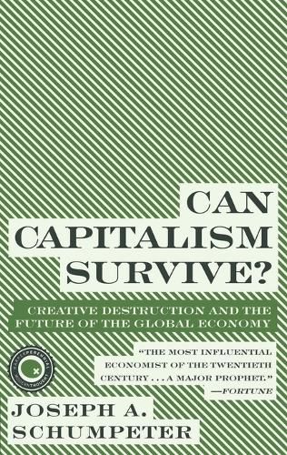 Cover image for Can Capitalism Survive?: Creative Destruction and the Future of the Glob