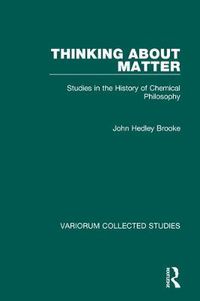 Cover image for Thinking about Matter: Studies in the History of Chemical Philosophy