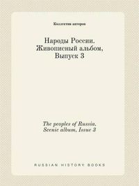 Cover image for The peoples of Russia. Scenic album, Issue 3