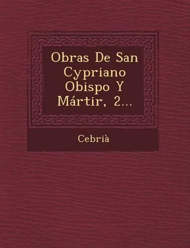 Cover image for Obras de San Cypriano Obispo y Martir, 2...