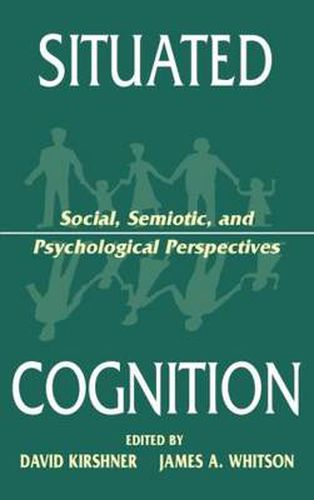 Cover image for Situated Cognition: Social, Semiotic, and Psychological Perspectives