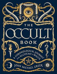 Cover image for The Occult Book: A Chronological Journey, from Alchemy to Wicca