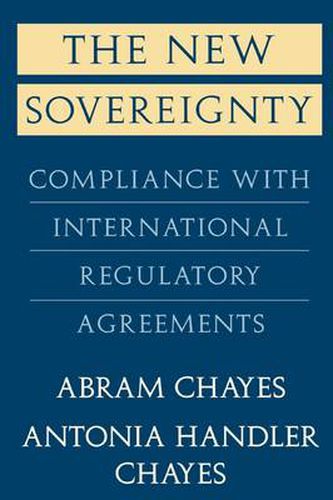 Cover image for The New Sovereignty: Compliance with International Regulatory Agreements