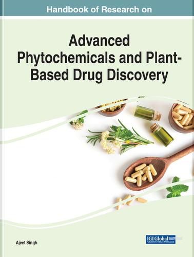 Cover image for Handbook of Research on Advanced Phytochemicals and Plant-Based Drug Discovery