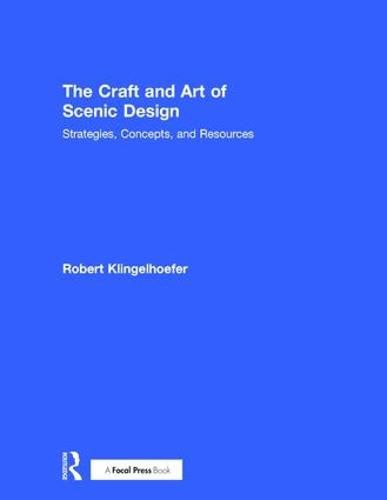 Cover image for The Craft and Art of Scenic Design: Strategies, Concepts, and Resources