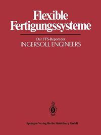 Cover image for Flexible Fertigungssysteme: Der Ffs-Report Der Ingersoll Engineers