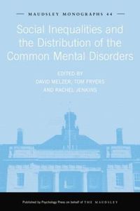 Cover image for Social Inequalities and the Distribution of the Common Mental Disorders: Maudsley Monographs number forty-four