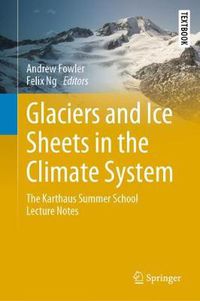 Cover image for Glaciers and Ice Sheets in the Climate System: The Karthaus Summer School Lecture Notes