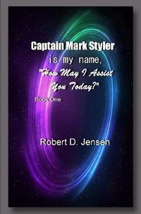 Cover image for Captain Mark Styler Is My Name, How May I Help You Today?