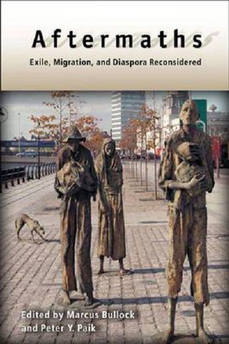 Aftermaths: Exile, Migration, and Diaspora Reconsidered