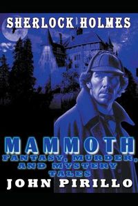 Cover image for Sherlock Holmes, Mammoth Fantasy, Murder, and Mystery Tales