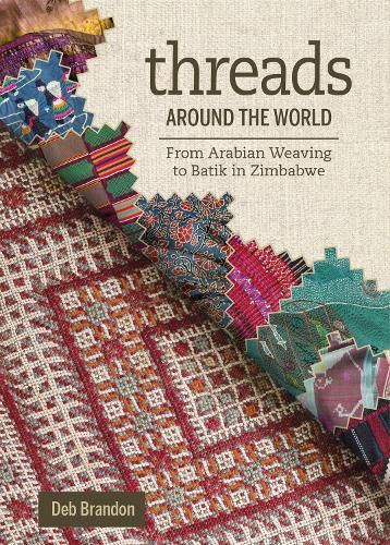 Cover image for Threads Around the World: From Arabian Weaving to Batik in Zimbabwe