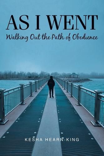 Cover image for As I Went: Walking Out the Path of Obedience