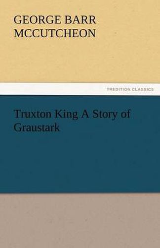 Cover image for Truxton King a Story of Graustark