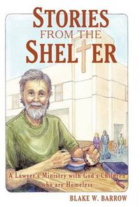 Cover image for Stories from the Shelter: A Lawyer's Ministry with God's Children Who Are Homeless