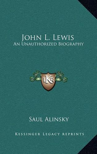 Cover image for John L. Lewis: An Unauthorized Biography