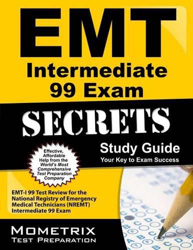 Cover image for EMT Intermediate 99 Exam Secrets Study Guide: Emt-I 99 Test Review for the National Registry of Emergency Medical Technicians (Nremt) Intermediate 99 Exam