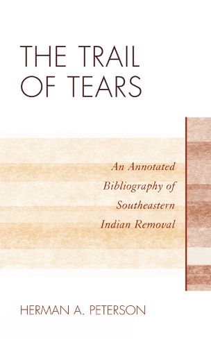 Cover image for The Trail of Tears: An Annotated Bibliography of Southeastern Indian Removal