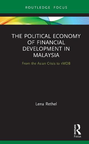 Cover image for The Political Economy of Financial Development in Malaysia: From the Asian Crisis to 1MDB