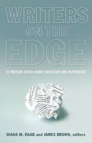 Cover image for Writers On The Edge: 22 Writers Speak About Addiction and Dependency