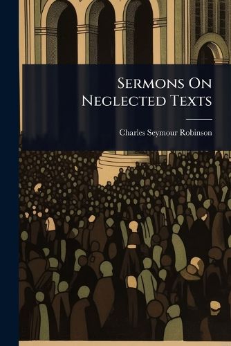 Cover image for Sermons On Neglected Texts