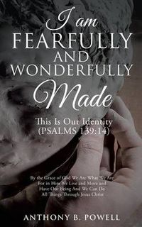 Cover image for I Am Fearfully and Wonderfully Made