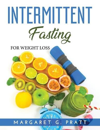 Cover image for Intermittent Fasting: For Weight Loss